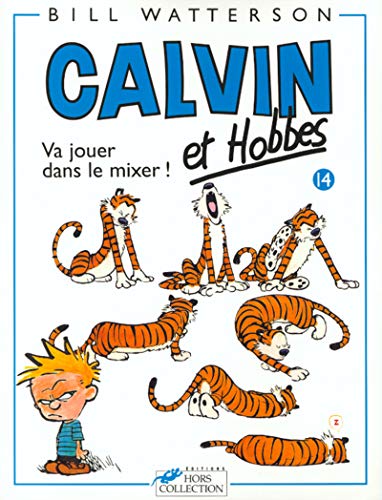 Calvin et Hobbes, tome 14 : Va jouer dans le mixer !: Calvin & Hobbes 14/Va Jouer Dans Le Mixer (Calvin and Hobbes, Band 14)
